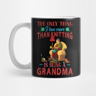 Thing I Love More Than Knitting Is Being Grandma Mug